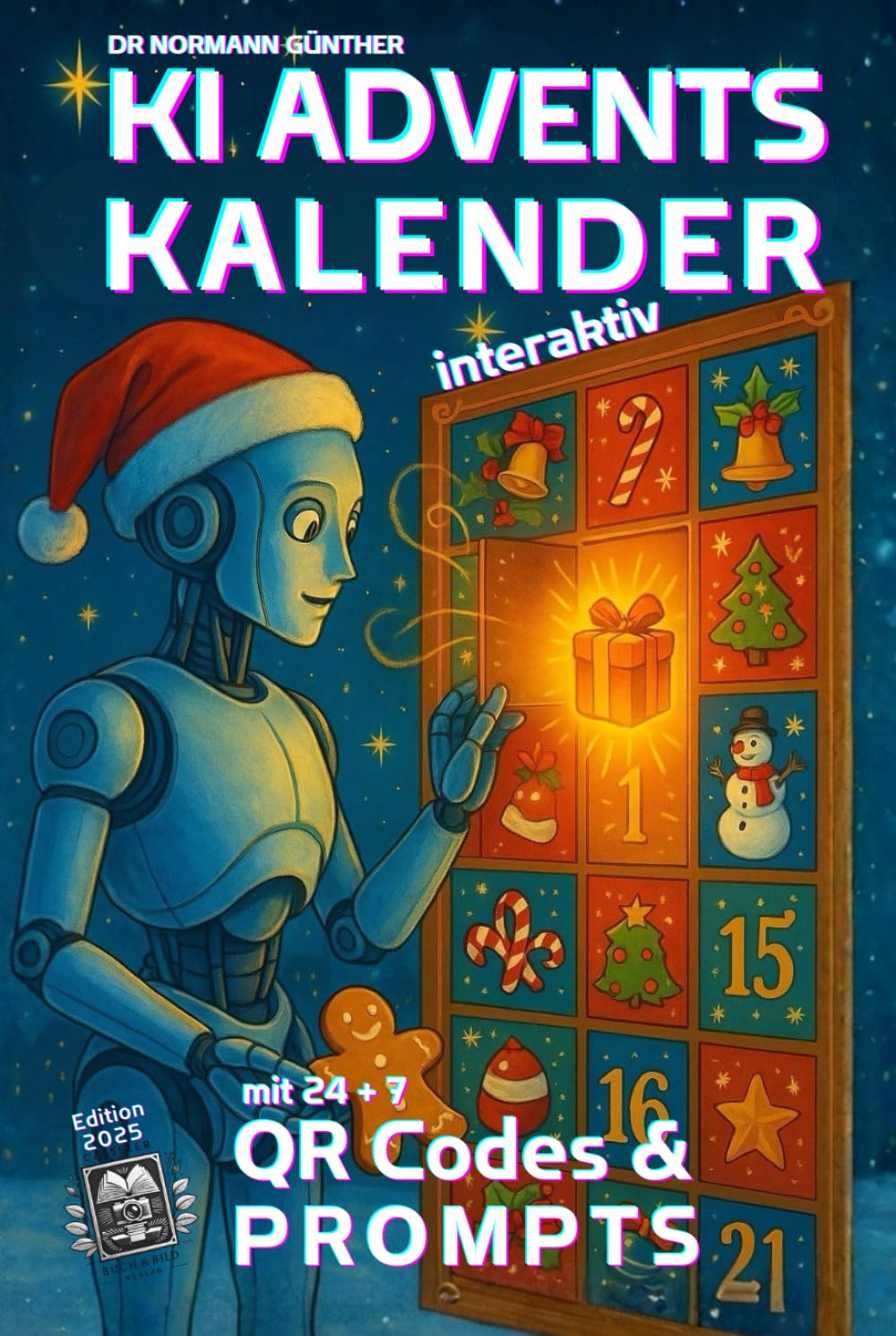 KI Adventskalender interaktiv: Edition 2025 mit 24 +7 QR Codes & Prompts, Gebundenes Buch