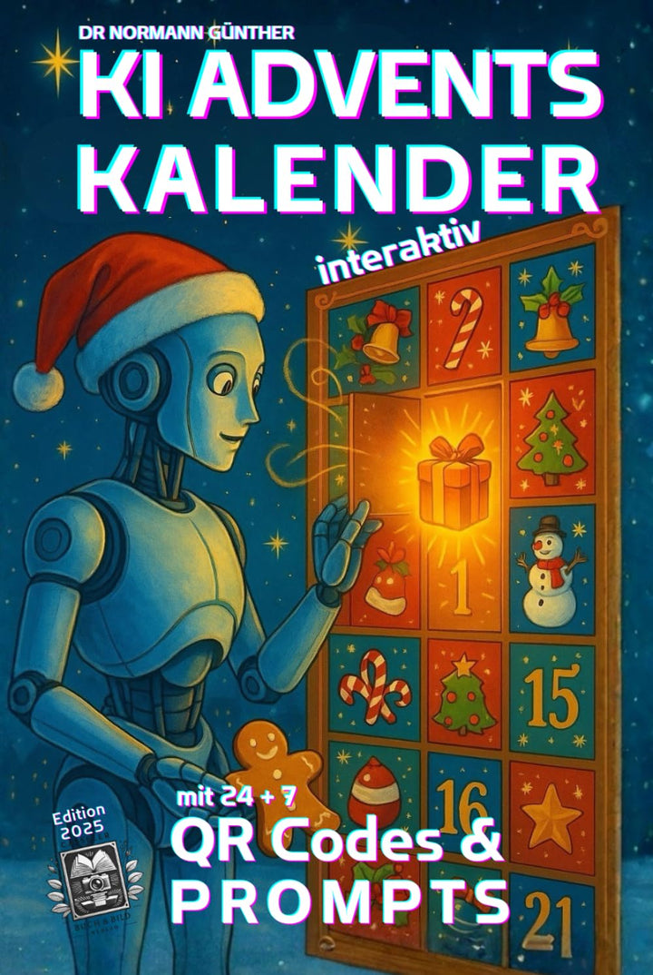 KI Adventskalender interaktiv: Edition 2025 mit 24 +7 QR Codes & Prompts, Gebundenes Buch