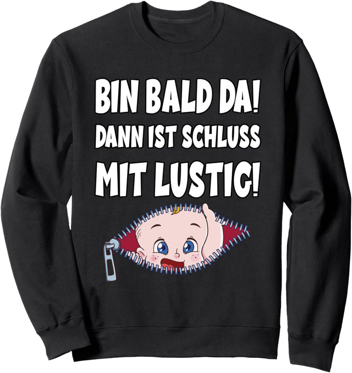 Bin Bald Da Dann ist Schloss Mit Füstig Sweatshirt