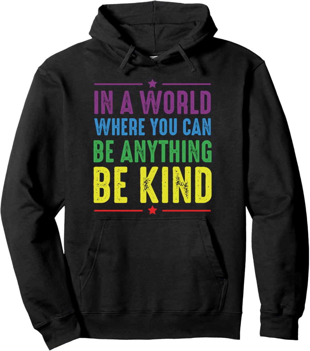 In A World Where You Can Be Anything Be Kind Anti Mobbing Pullover Hoodie