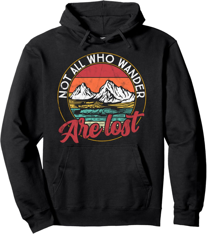Hiking - Not All Who Wander Are Lost- Wanderlust Pullover Hoodie