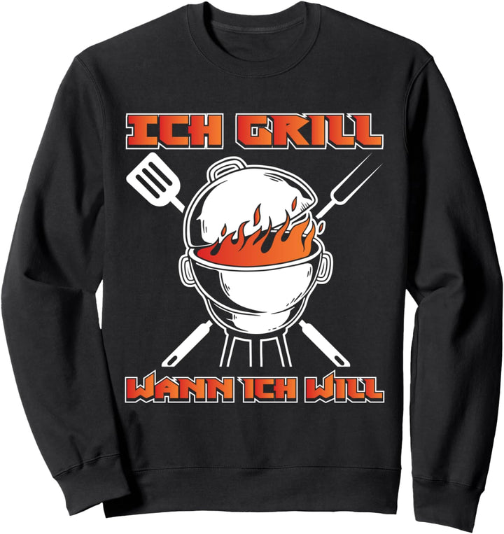Ich Grill Wann Ich Will BBQ Griller Grillmeister Sweatshirt