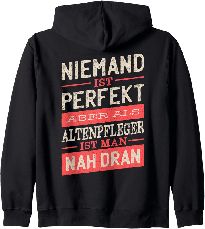 Niemand Ist Perfekt Aber Als Altenpfleger Ist Man Nah Dran Kapuzenjacke