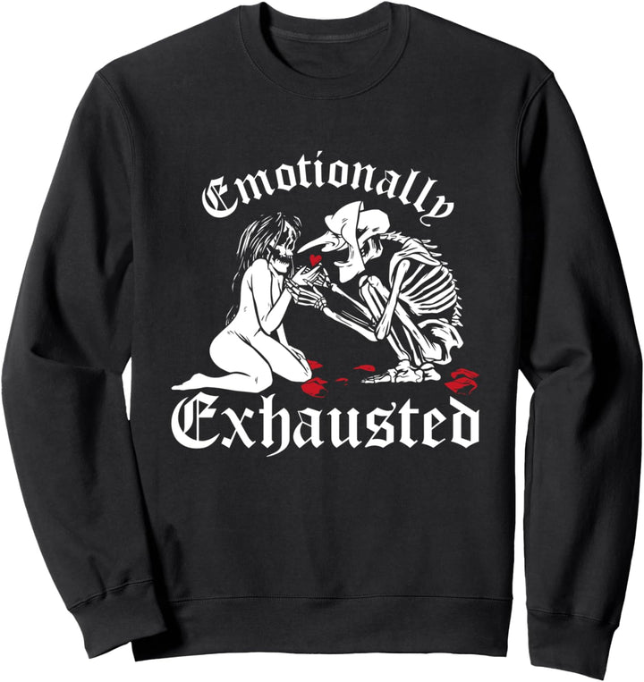 Emo Goth Emotionally Exhausted Gothic Okkult Sweatshirt