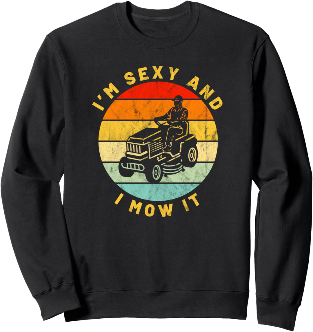 Fun Lawn Mower Sexy And I Mow It Yard Work Cool Lawn Tractor Sweatshirt