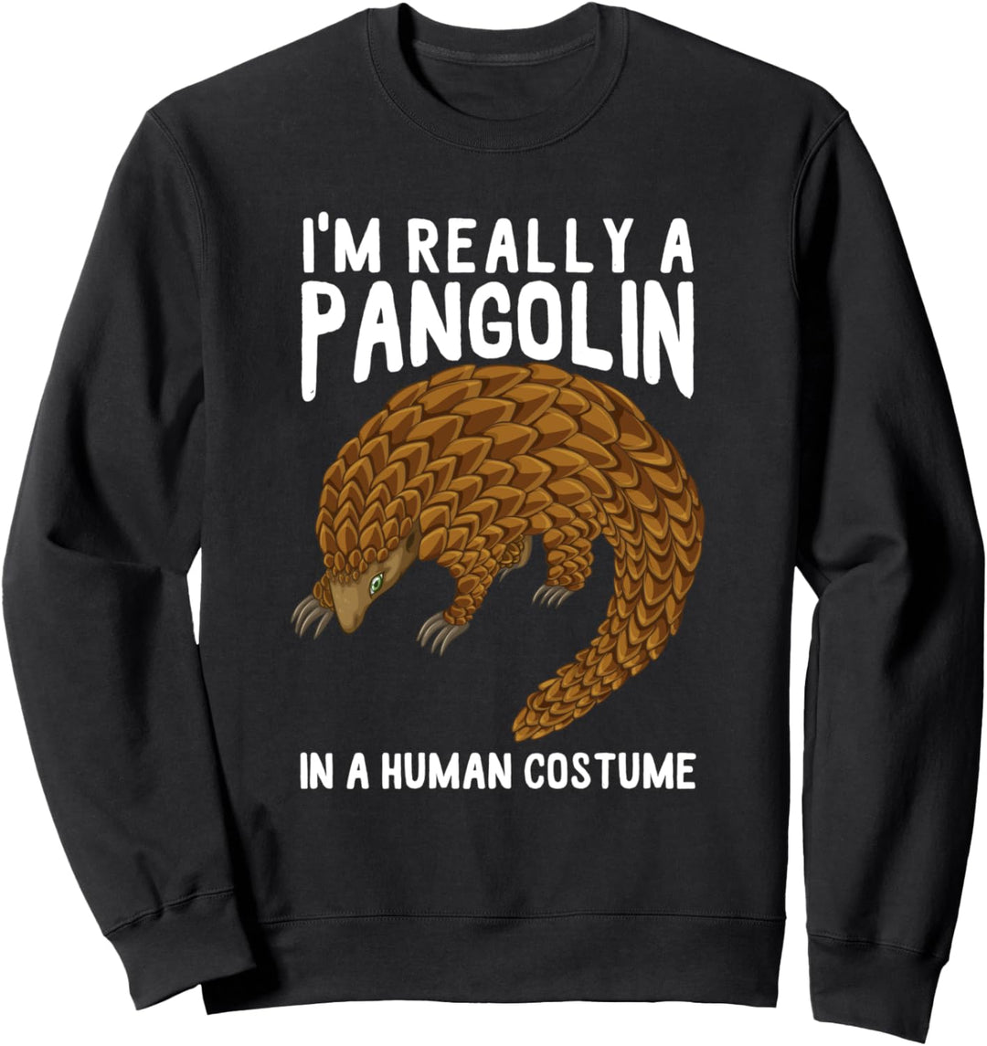 Pangolin Shirt I'm Really A Pangolin In Human Kostüm Sweatshirt