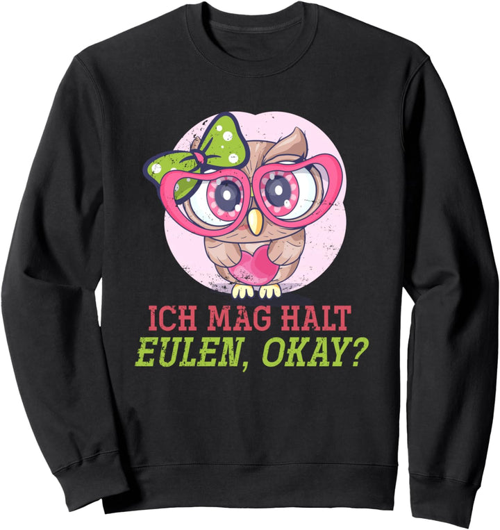 Ich mag halt Eulen okay Eule Sweatshirt