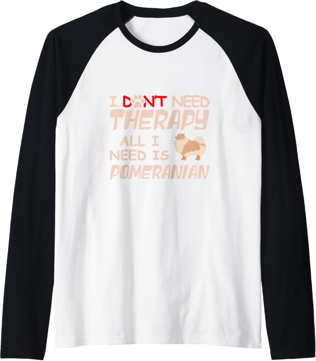 I Don't Need Therapy All I Need Is Pomeranian Dog Pug Owner Raglan