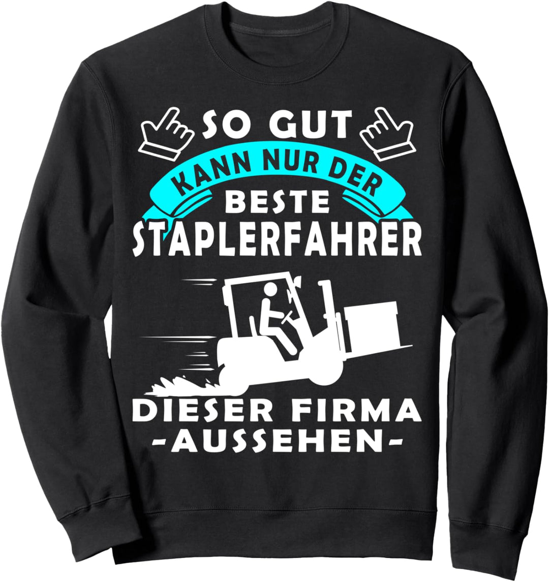 Gabelstaplerfahrer Spruch für Gabelstapler & Staplerfahrer Sweatshirt