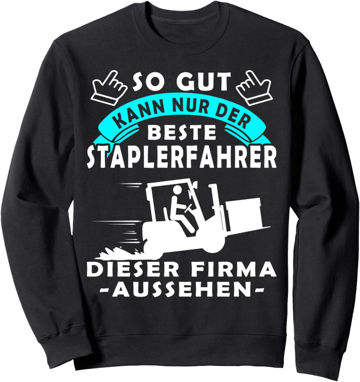Gabelstaplerfahrer Spruch für Gabelstapler & Staplerfahrer Sweatshirt
