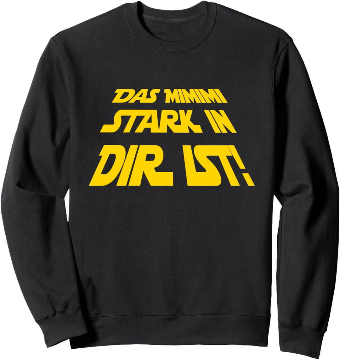 Joda Sprüche | Das MiMiMi stark in dir ist! Joda Sweatshirt
