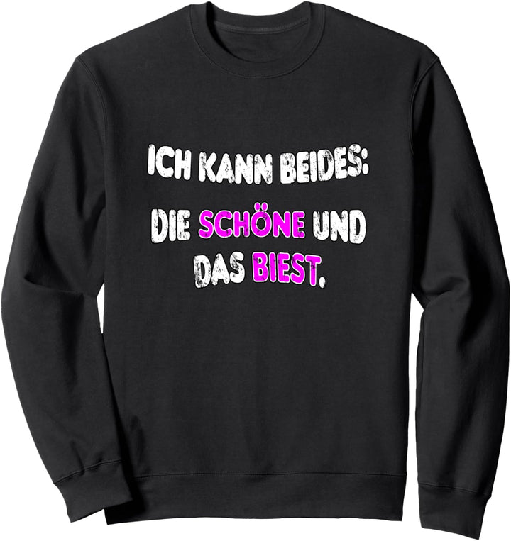 Ich kann beides Die Schöne, und das Biest - funny Spruch Sweatshirt
