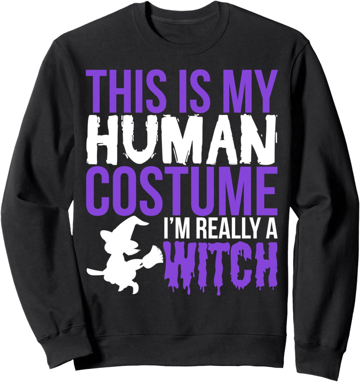 This Is My Human Costume Really A Witch - Halloween Funny Sweatshirt