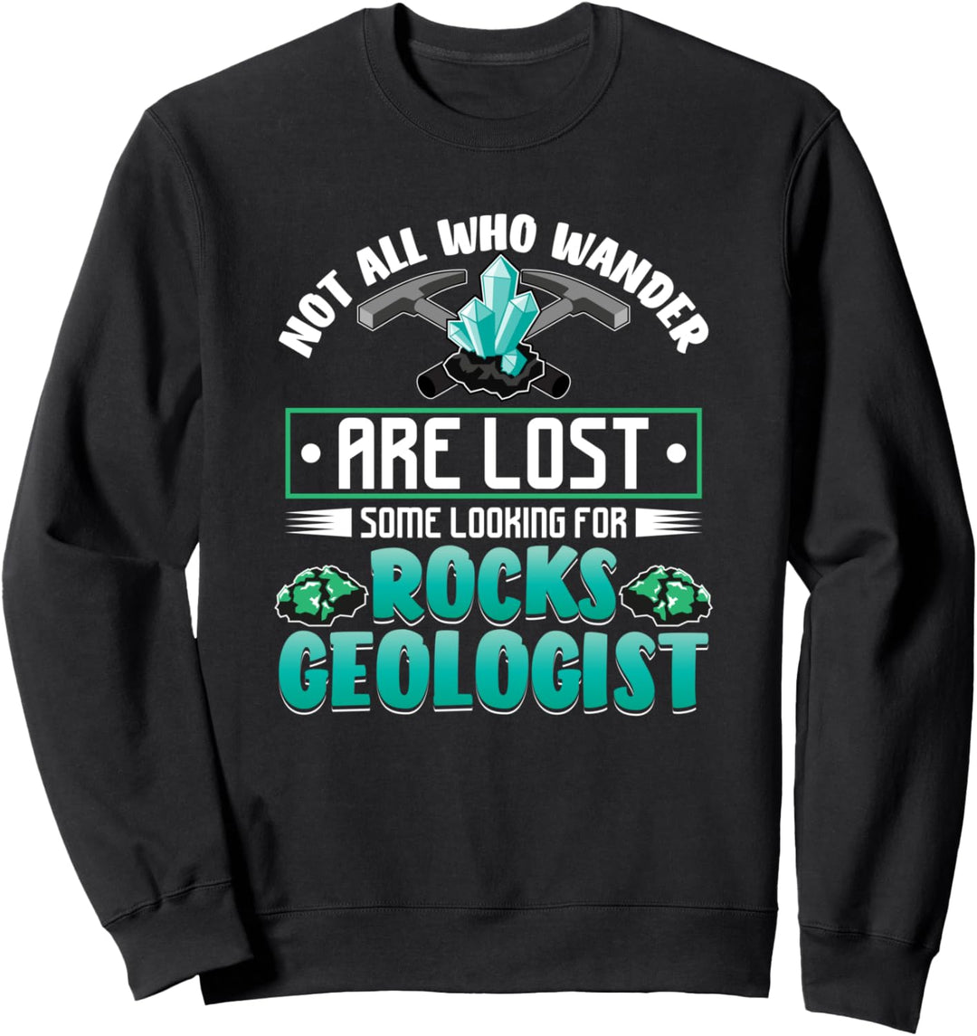 Nicht alle Wanderer sind verloren Einige suchen nach Felsen Sweatshirt