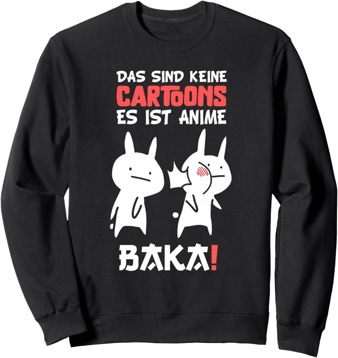 Baka Rabbit Ohrfeigen - Das sind keine Cartoons es ist Anime Sweatshirt