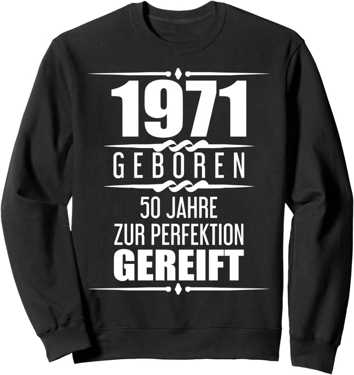 Geburtstagsgeschenk 50 Jahre 1971 Geschenk 50. Geburtstag Sweatshirt