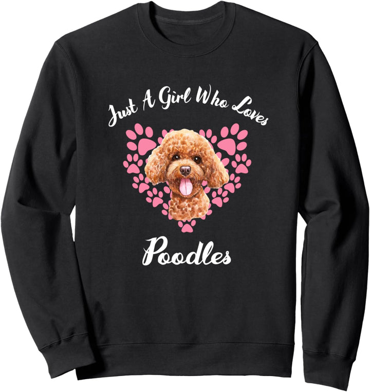 Just A Girl Who Loves Poodles Hunde Süsser Welpe Sweatshirt