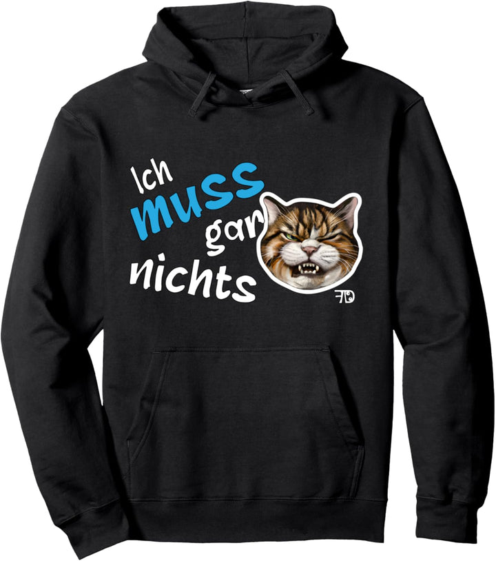 Ich muss gar nichts, lustiges Statement grimmiges Katzen Pullover Hoodie