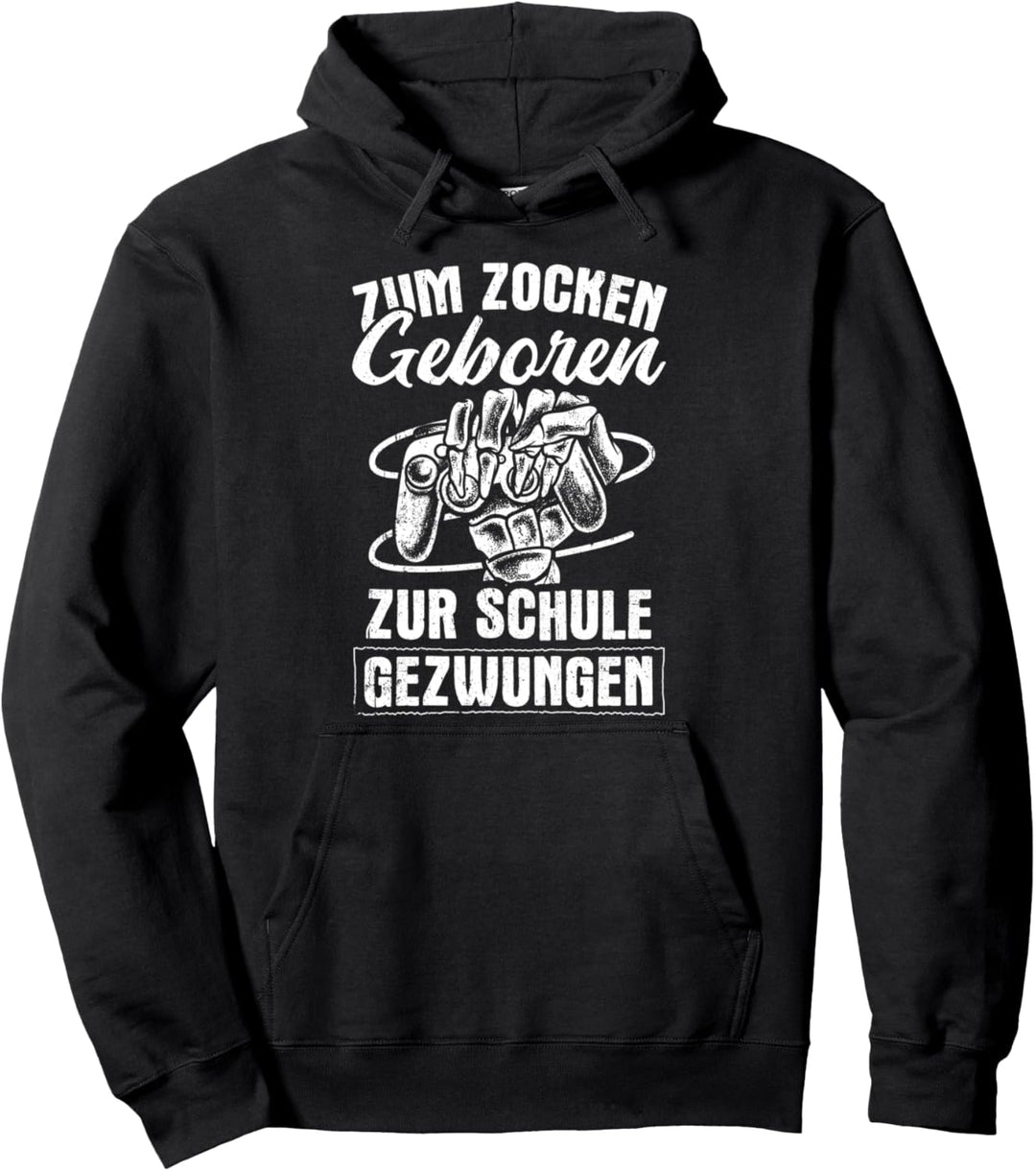 Zum Zocken geboren Zur Schule gezwungen Gamer Spruch Pullover Hoodie
