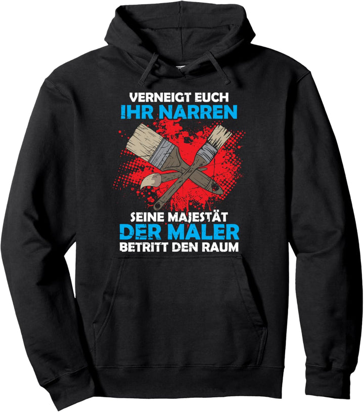 Verneigt euch ihr Narren - Lustig Maler und Lackierer Spruch Pullover Hoodie