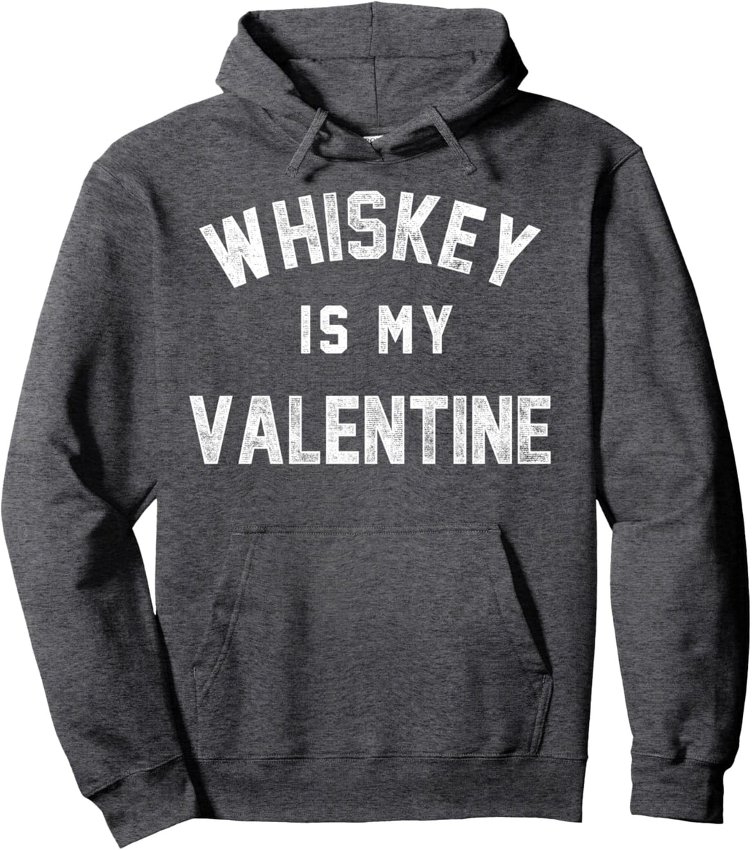 Whiskey Is My Valentine Drink Alone Vintage Pullover Hoodie
