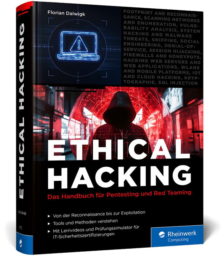 Ethical Hacking: Für White Hats und Pen-Tester. Umfassendes Handbuch mit Prüfungssimulator und Video