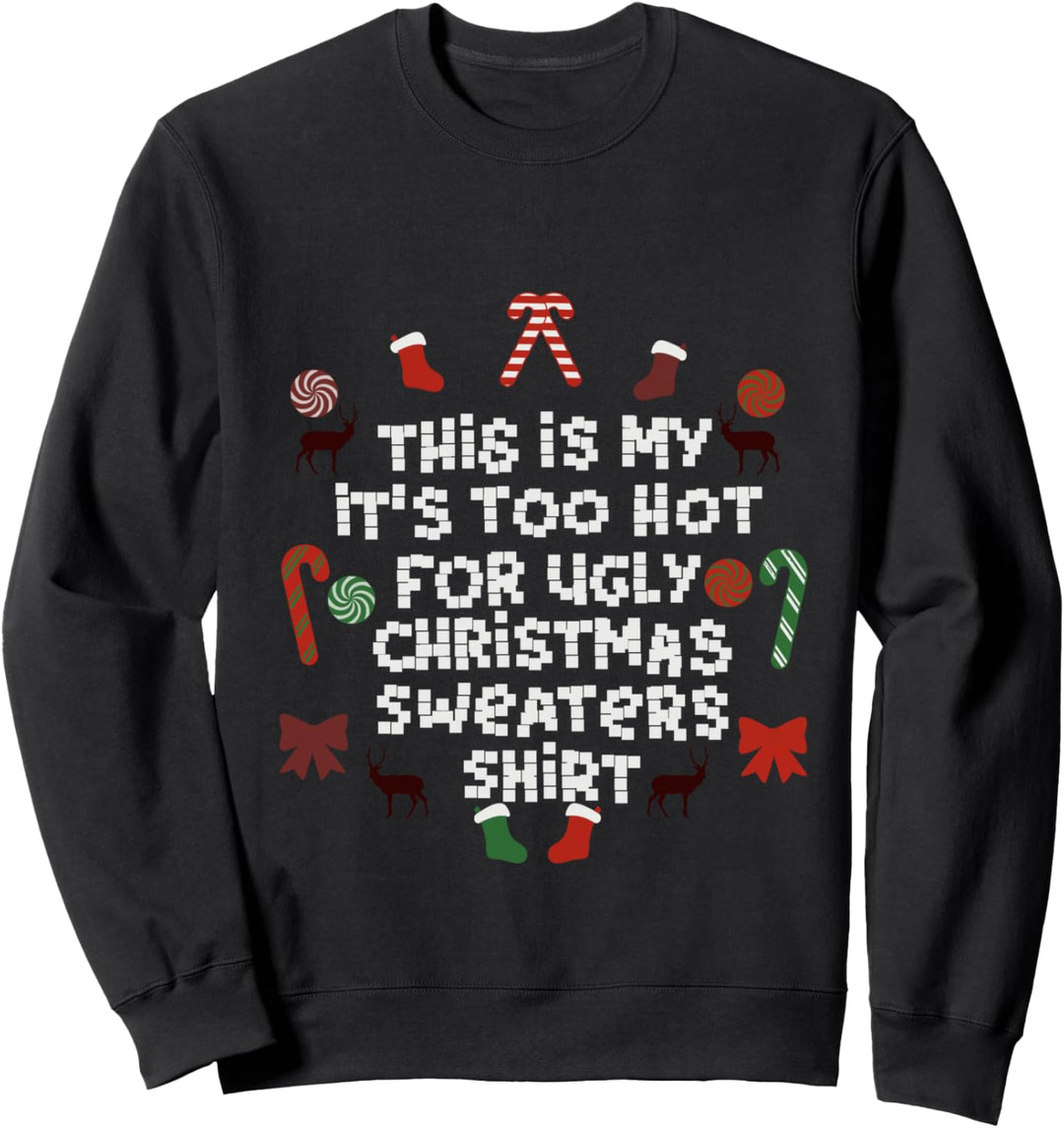 Es Ist Zu Heiss Für Ugly Sweater Xmas Weihnachts Sweatshirt