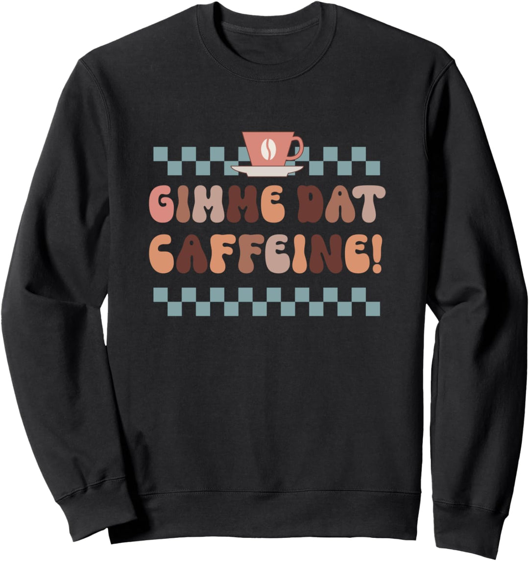 Gimme Caffeine Ironic Lazy Monday Kaffee Sweatshirt