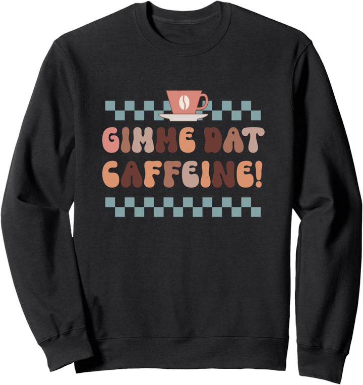 Gimme Caffeine Ironic Lazy Monday Kaffee Sweatshirt