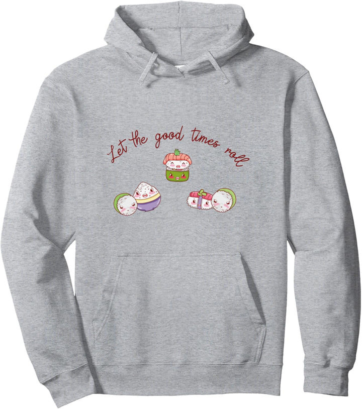 Sushi Rolls - Lassen Sie die guten Zeiten Sushi Food Pullover Hoodie