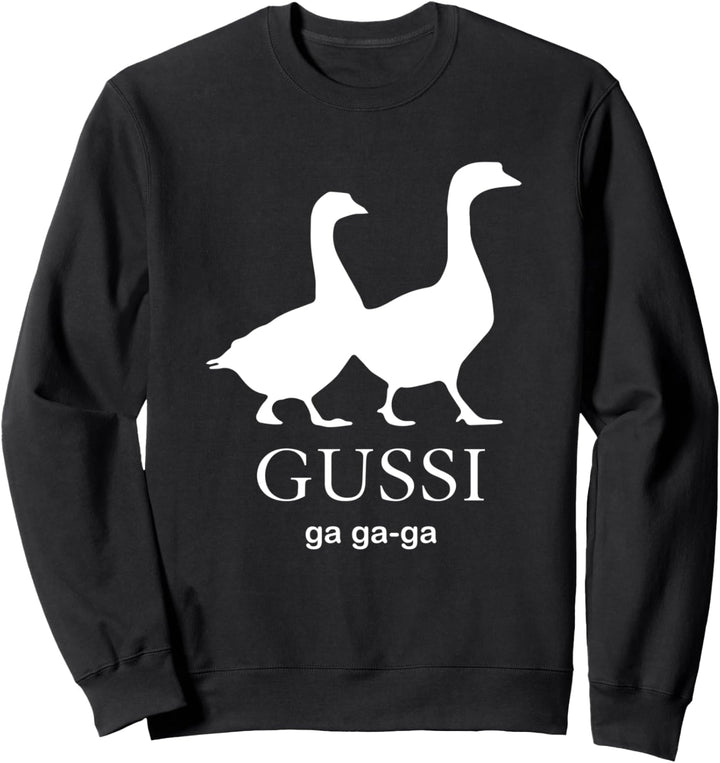 Gussi Ga Ga Ga Gussi Gang Funny Goose Parody Meme Sweatshirt