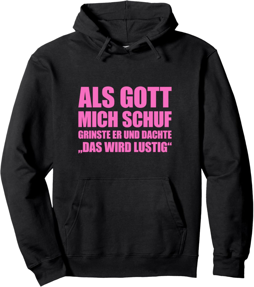 Als Gott Mich Schuf Grinste Er, witziges Sprüche Pullover Hoodie