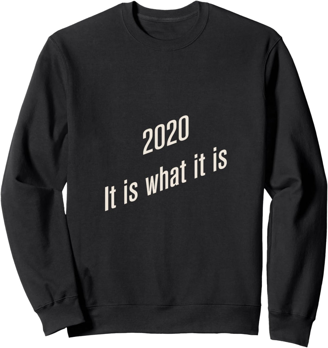 2020 It is what it is Sweatshirt