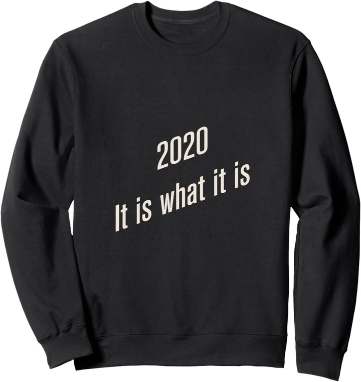 2020 It is what it is Sweatshirt