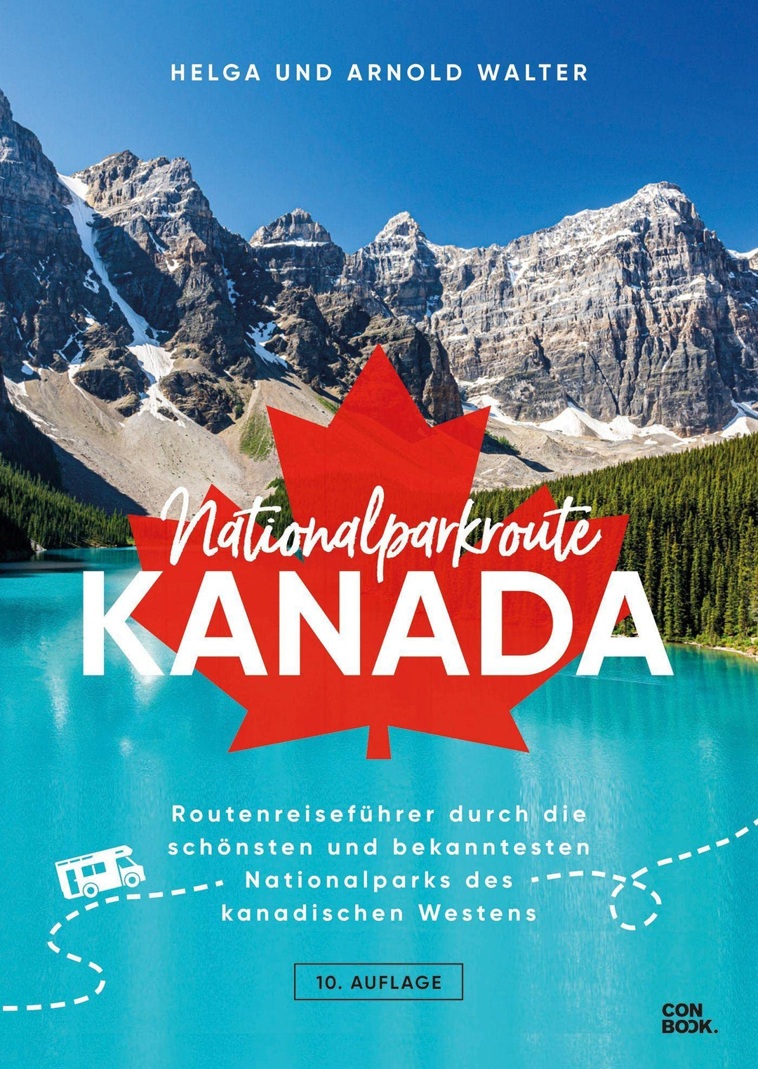 Routen-Reiseführer – Nationalparkroute Kanada: Die legendäre Route durch den Westen Kanadas (6 Natio