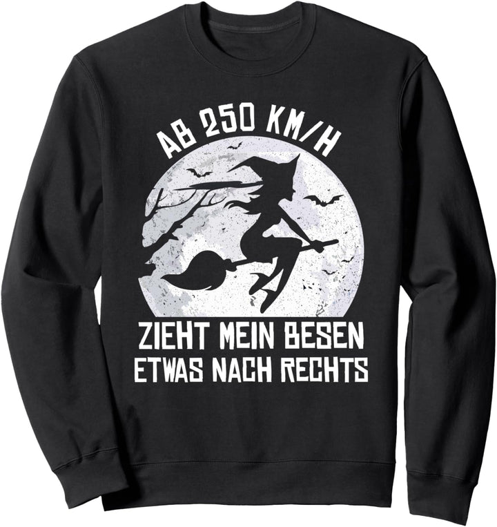 Ab 250 km zieht mein Besen etwas nach rechts Halloween Hexe Sweatshirt