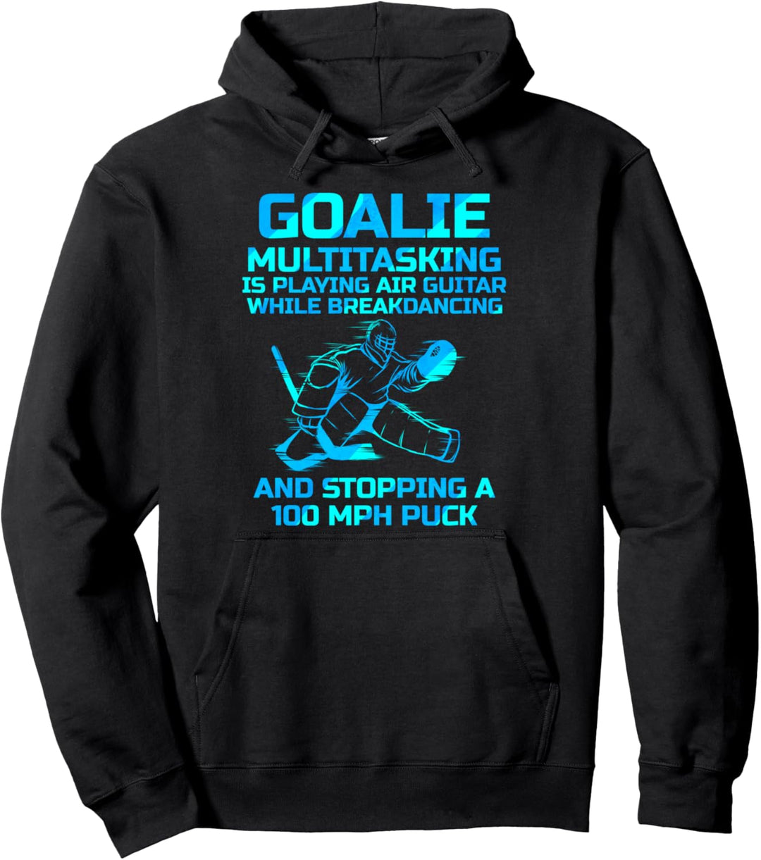 Ice Hockey Goalie Multitasking - Guitar Breakdance Blocking Pullover Hoodie