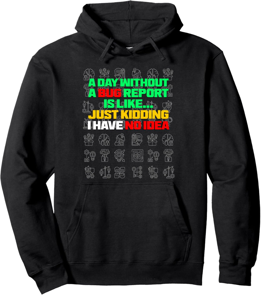 Ein Tag ohne Bug Report Funny Life Developer QA Tester Pullover Hoodie