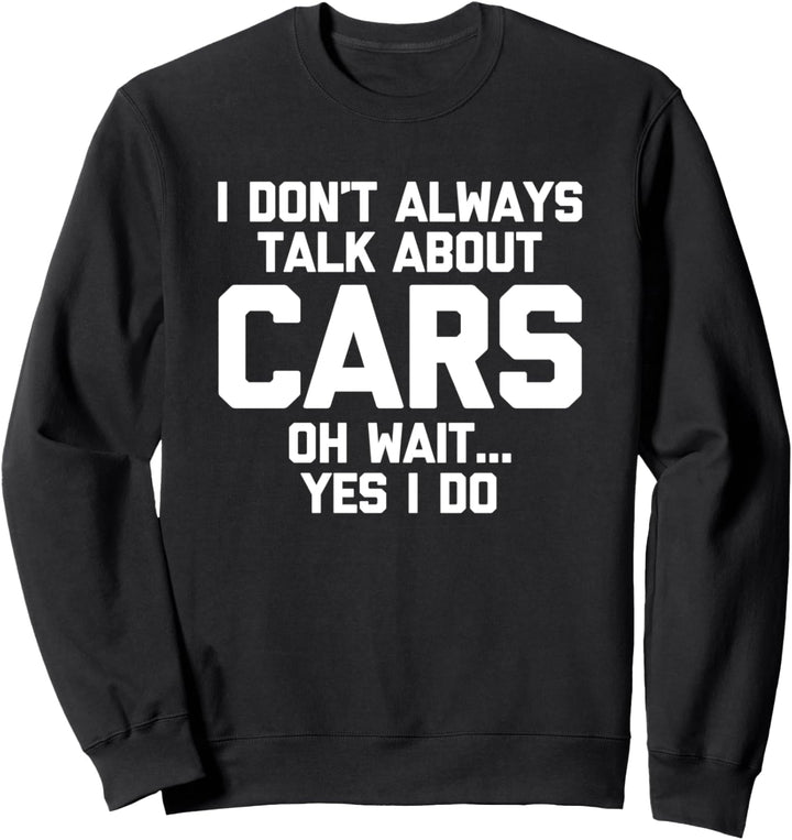 Ich spreche nicht immer über Autos (Oh warte, ja ich tue) - Car Guy Sweatshirt