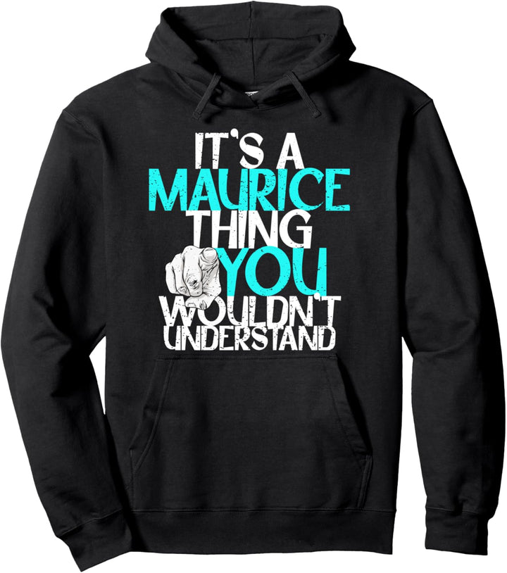 It's A Maurice Thing You Wouldn't Understand Pullover Hoodie