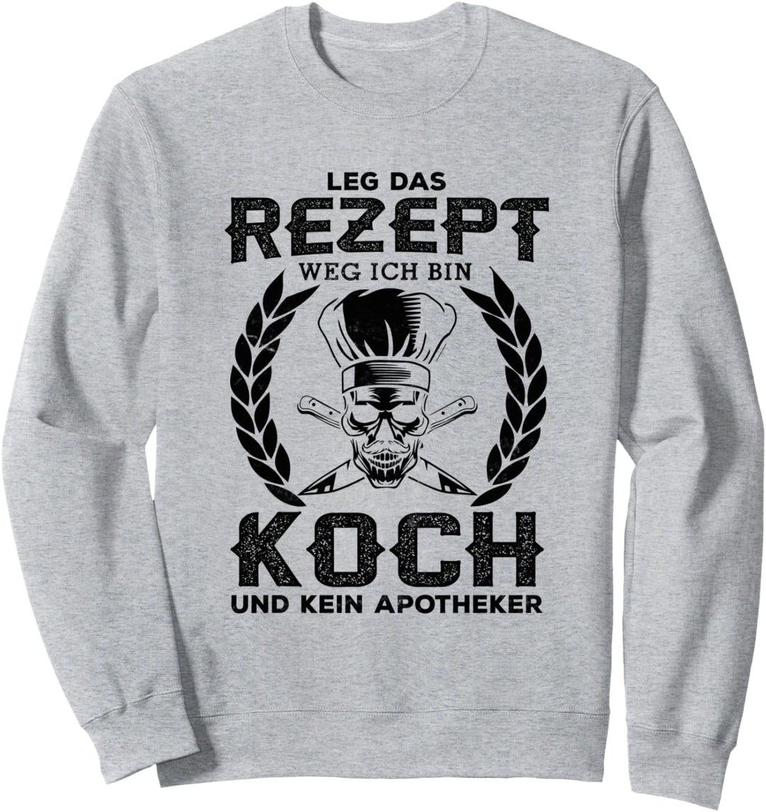 Leg Das Rezept Weg Koch Geschenk Küchenchef Sweatshirt