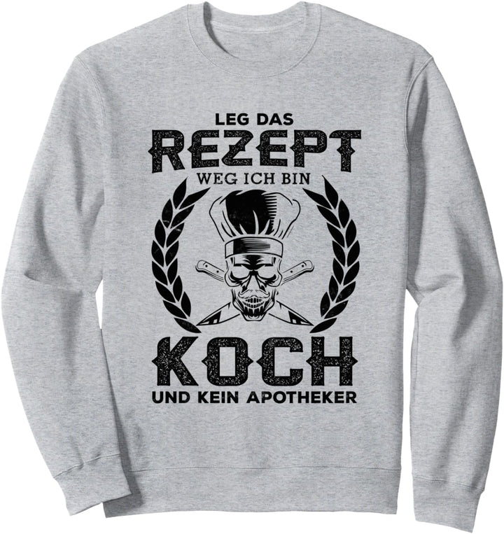 Leg Das Rezept Weg Koch Geschenk Küchenchef Sweatshirt