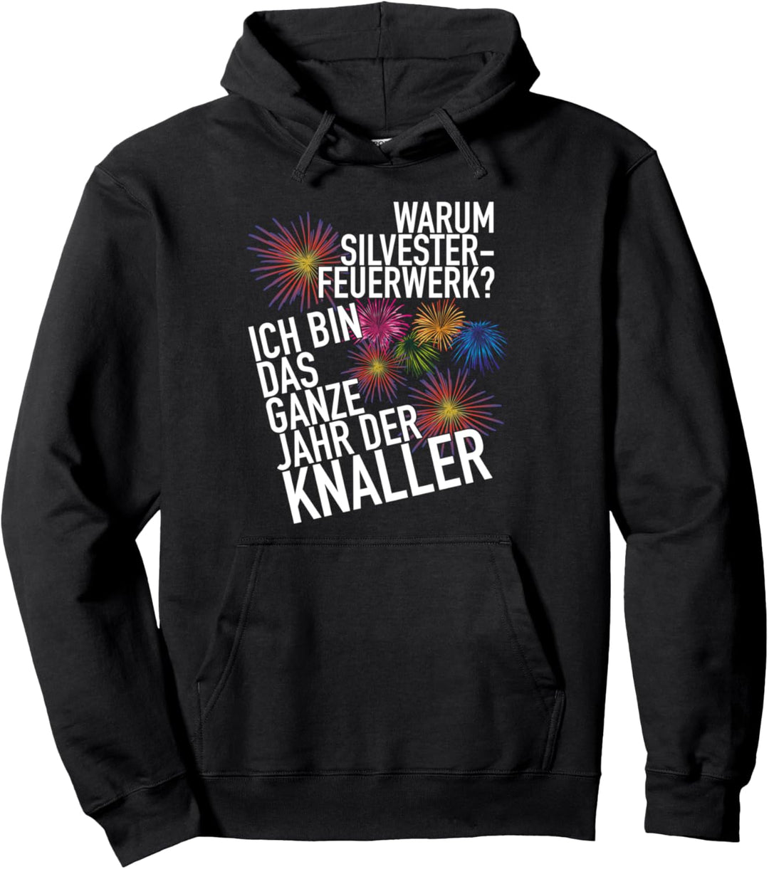 Ich bin das ganze Jahr ein Knaller Silvester Pullover Hoodie