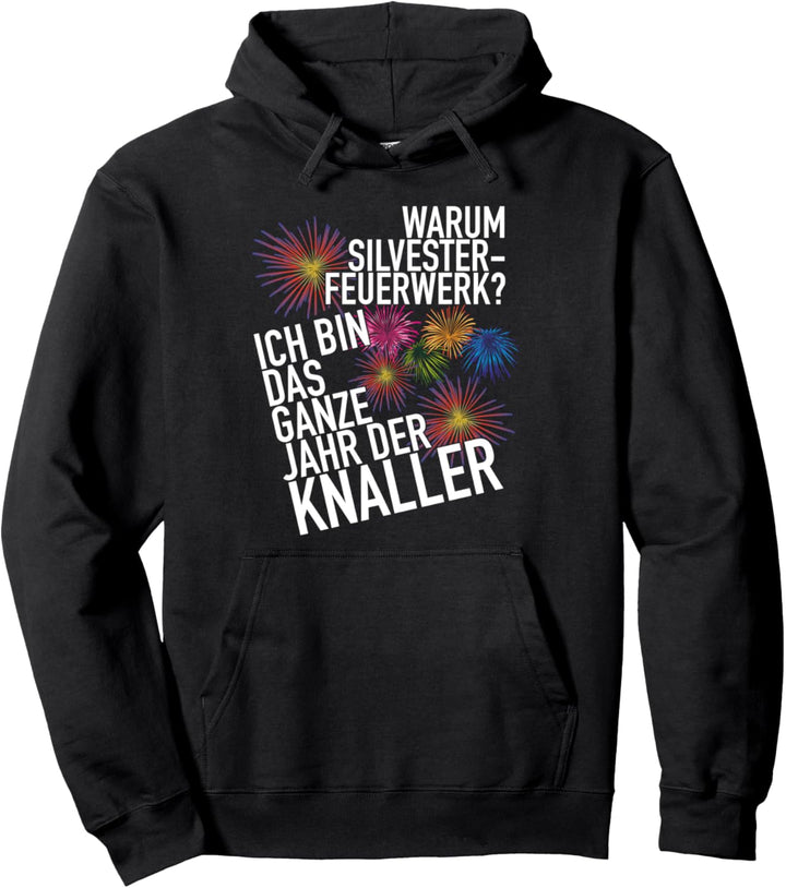 Ich bin das ganze Jahr ein Knaller Silvester Pullover Hoodie