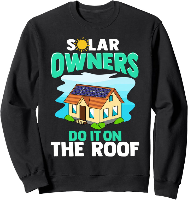 Solarbesitzer Tun Es Auf Dem Dach Energie Photovoltaik Sweatshirt