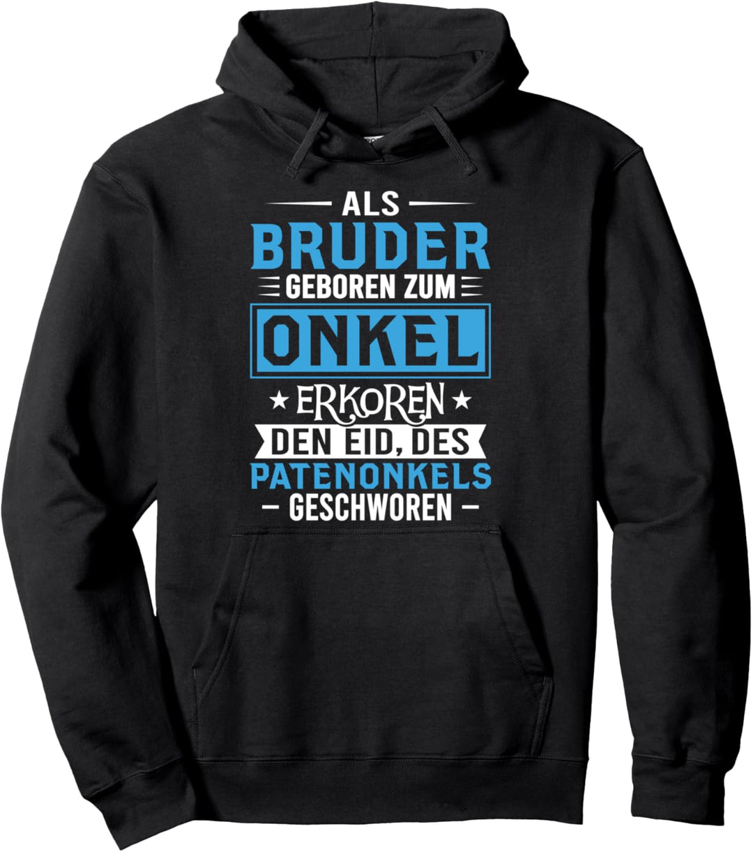 Als Bruder geboren zum Onkel erkoren den Eid des Patenonkel Pullover Hoodie