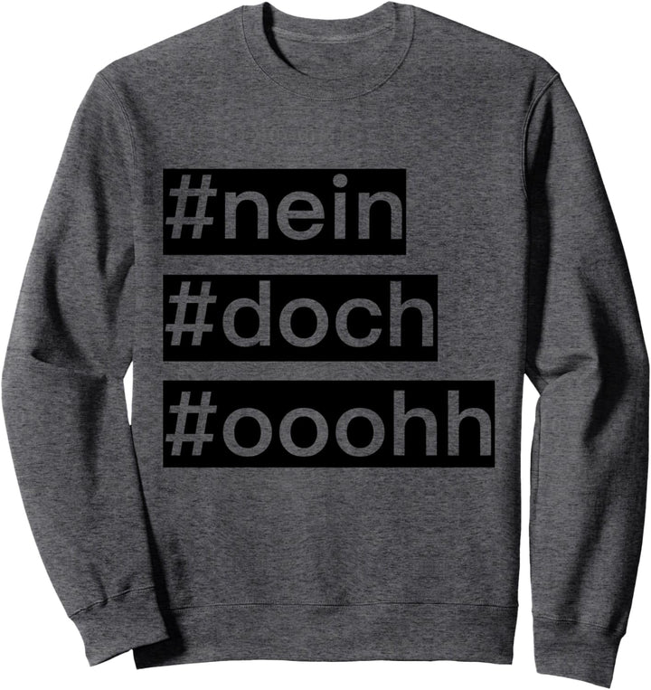 NEIN DOCH OHHH LUSTIG SPRUCH KLASSIKER NOPE Sweatshirt