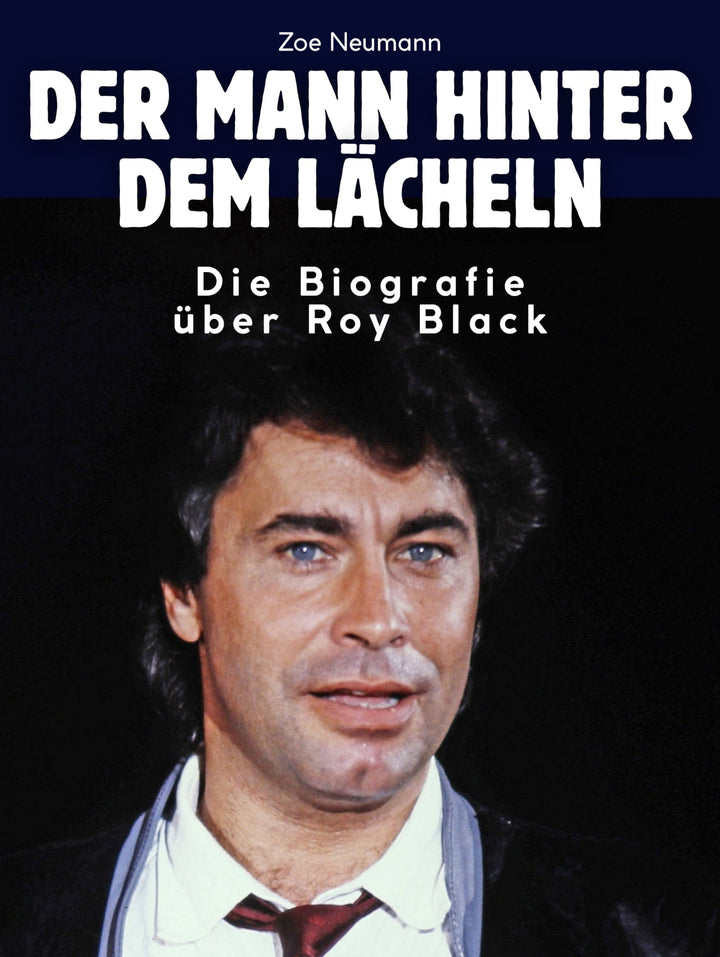Die Biografie über Roy Black: Der Mann hinter dem Lächeln. Hochwertige Hardcoverausgabe, Gebundenes