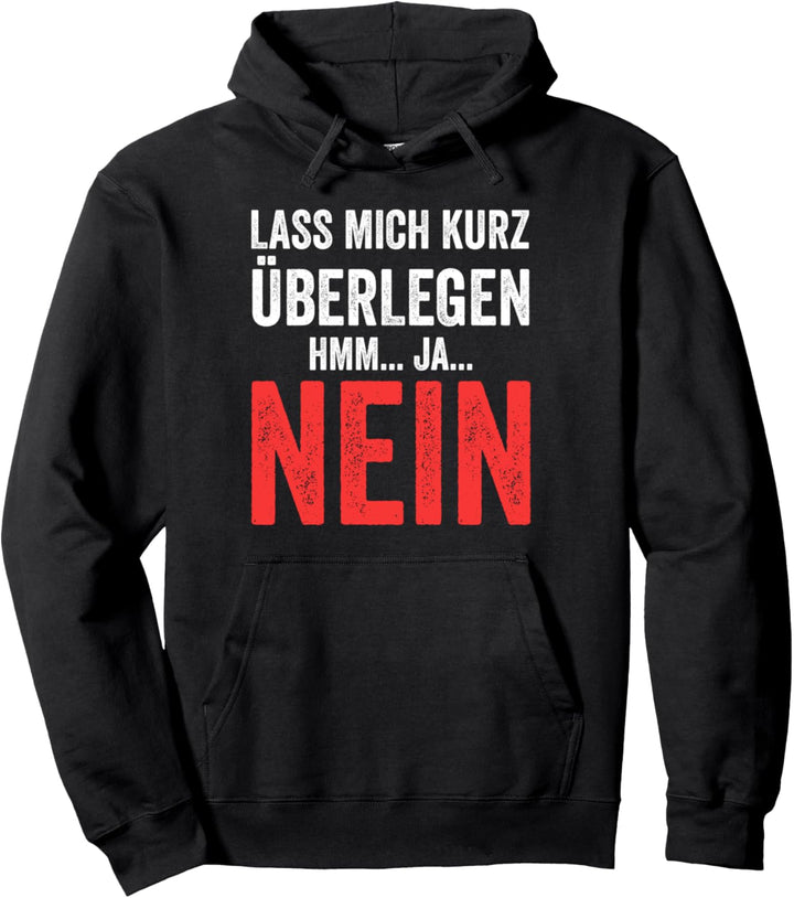 Lass mich kurz überlegen NEIN Pullover Hoodie