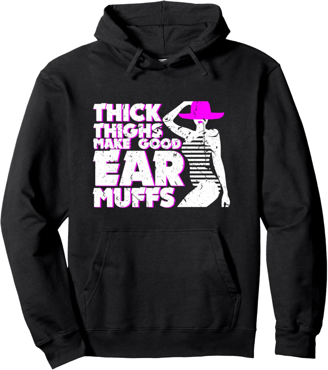 Thick Thighs Make Good Ear Muffs Curvy BBW Big Girl Sexy Pullover Hoodie